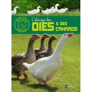 elevage facile l'elevage des oies et des canards
