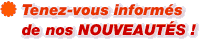 Tenez-vous informés de nos nouveautés