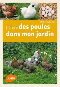 LIVRE SUR LES POULES - j'eleve des poules dans mon jardin